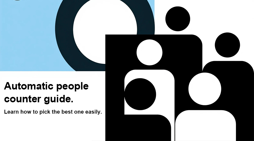 Automatic people counter guide, learn how to pick the best one easily.