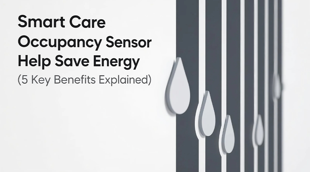 Smart Care Occupancy Sensor Help Save Energy (5 Key Benefits Explained)